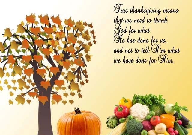 True thanksgiving means that we need to thank God for what he has done for us and not to tell him what we have done for him. Pic by Thanksgiving Day Quotes, Messages, Thanksgiving Day Parades