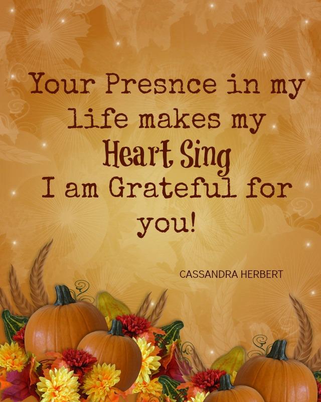 Your presence in my life makes my heart sing, I am grateful for you - Cassandra Herbert. Pic by Maryland Network of American Holistic Nurses Association