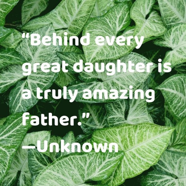 Behind every great daughter is a truly amazing father.