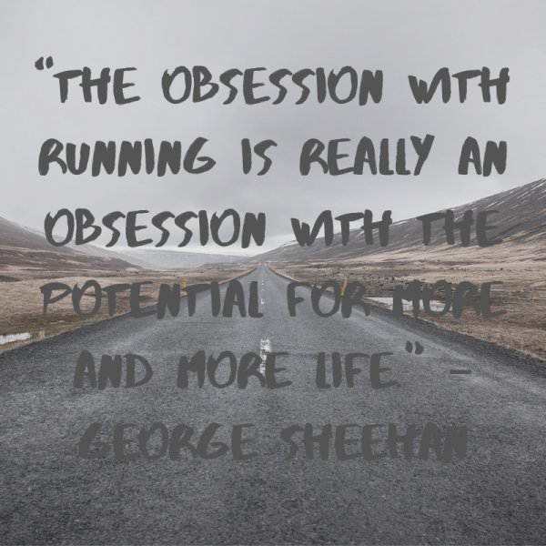 The obsession with running is really an obsession with the potential for more and more life.
