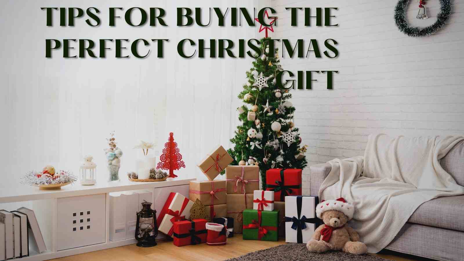 Tips For Buying the Perfect Christmas Gift