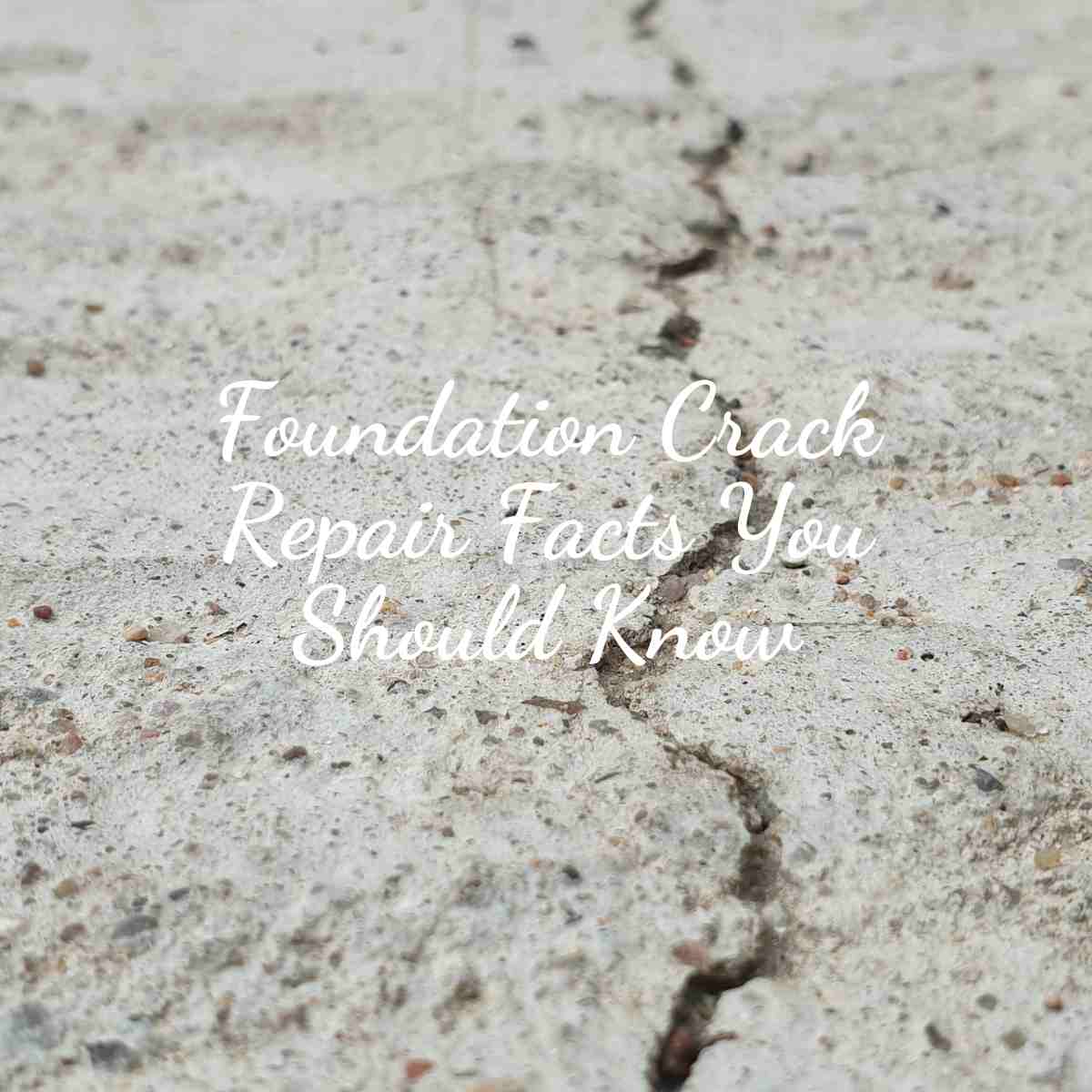 Foundation Crack Repair Facts You Should Know