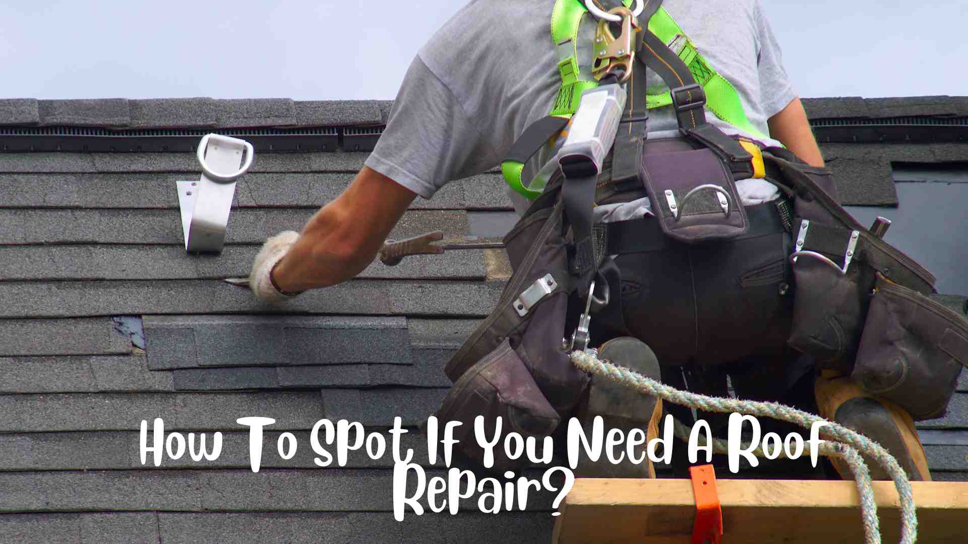 How To Spot If You Need A Roof Repair