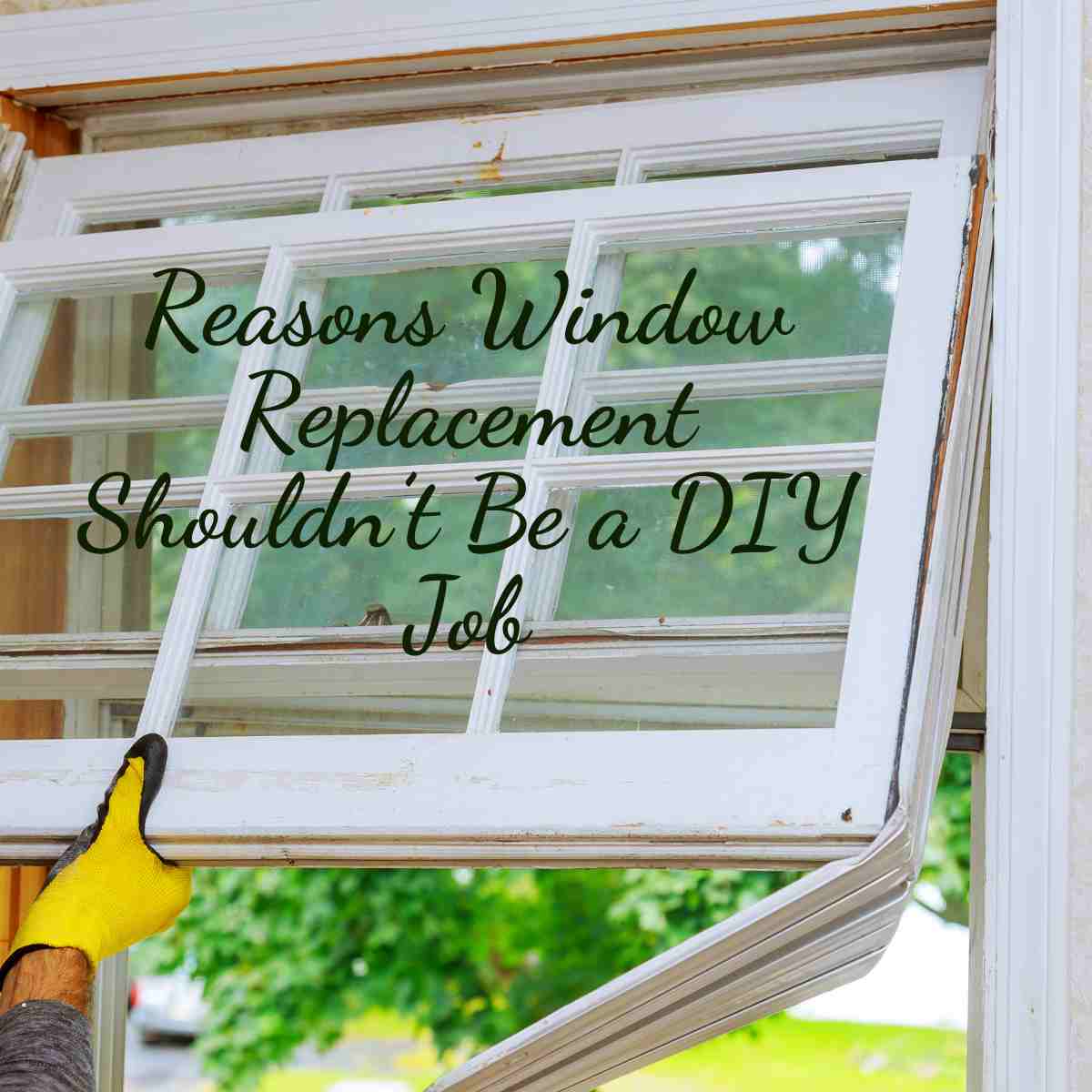 Reasons Window Replacement Shouldn’t Be a DIY Job