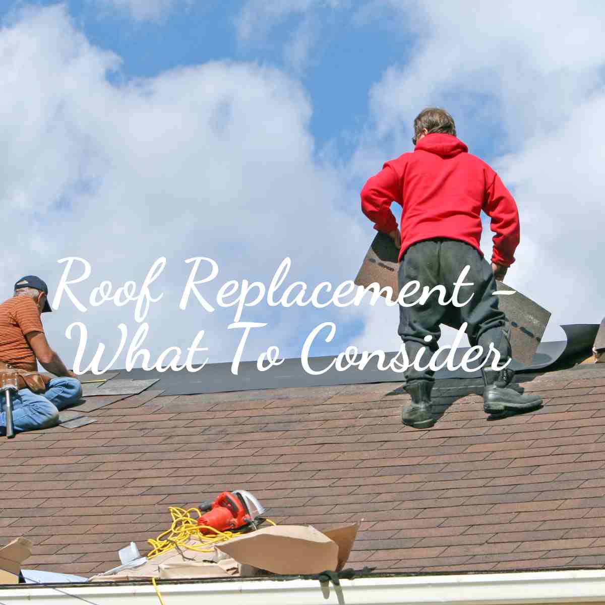 Roof Replacement - What To Consider